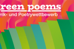 „green poems“- bundesweiter Lyrik- und Poetrywettbewerb für Jugendliche und junge Erwachsene gestartet